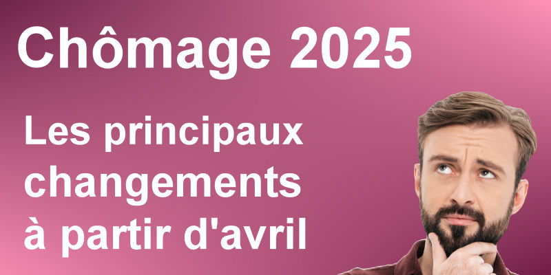 Salariés au chômage : les principaux changements à partir d'avril 2025